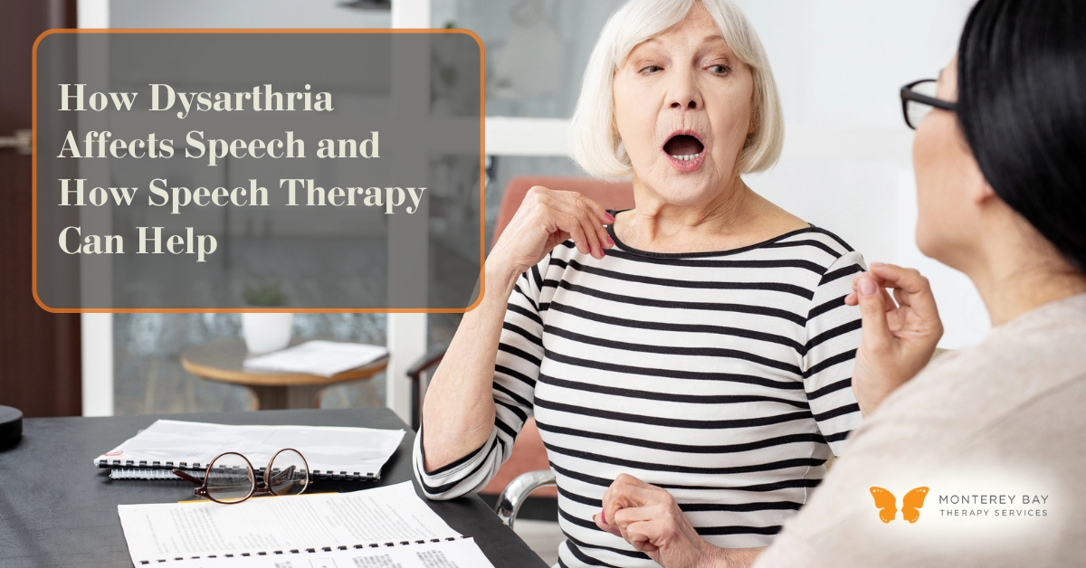How Dysarthria Affects Speech and How Speech Therapy Can Help | Monterey Bay Therapy Services | Speech & Occupational Therapy Across California