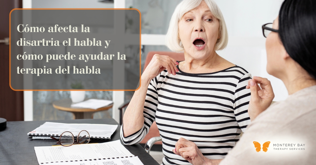 C&oacute;mo afecta la disartria el habla y c&oacute;mo puede ayudar la terapia del habla | Monterey Bay Therapy Services | Terapia del habla y terapia ocupacional en toda California