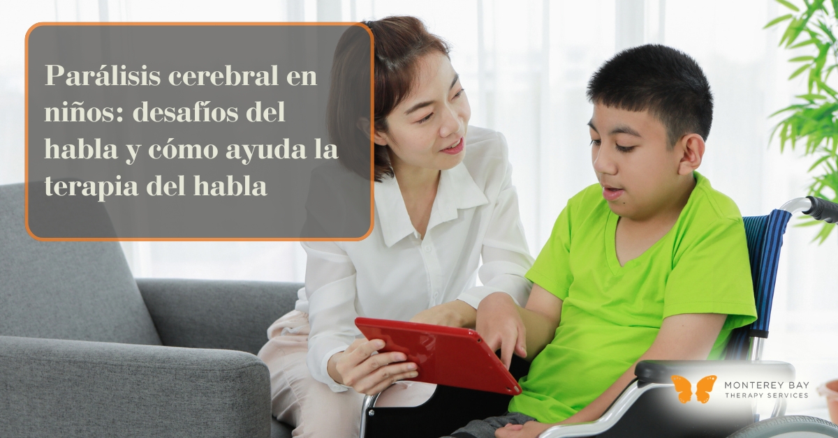 Par&aacute;lisis cerebral en ni&ntilde;os: desaf&iacute;os del habla y c&oacute;mo ayuda la terapia del habla | Monterey Bay Therapy Services | Terapia del habla y terapia ocupacional en toda California