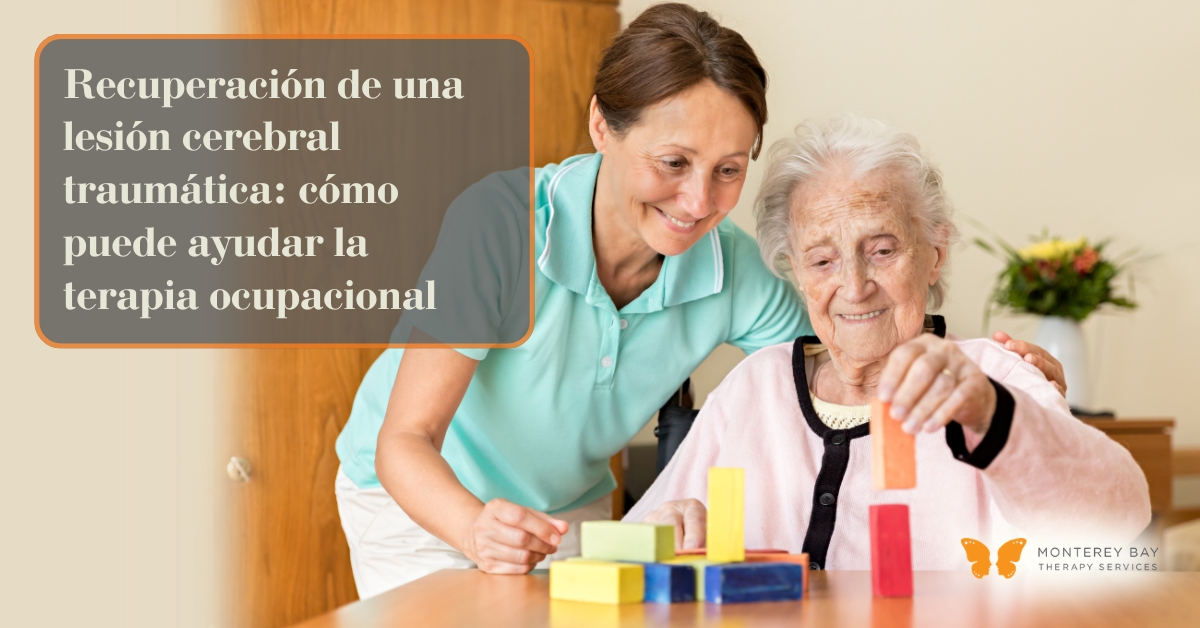Recuperaci&oacute;n de una lesi&oacute;n cerebral traum&aacute;tica: c&oacute;mo puede ayudar la terapia ocupacional | Monterey Bay Therapy Services | Terapia del habla y terapia ocupacional en toda California