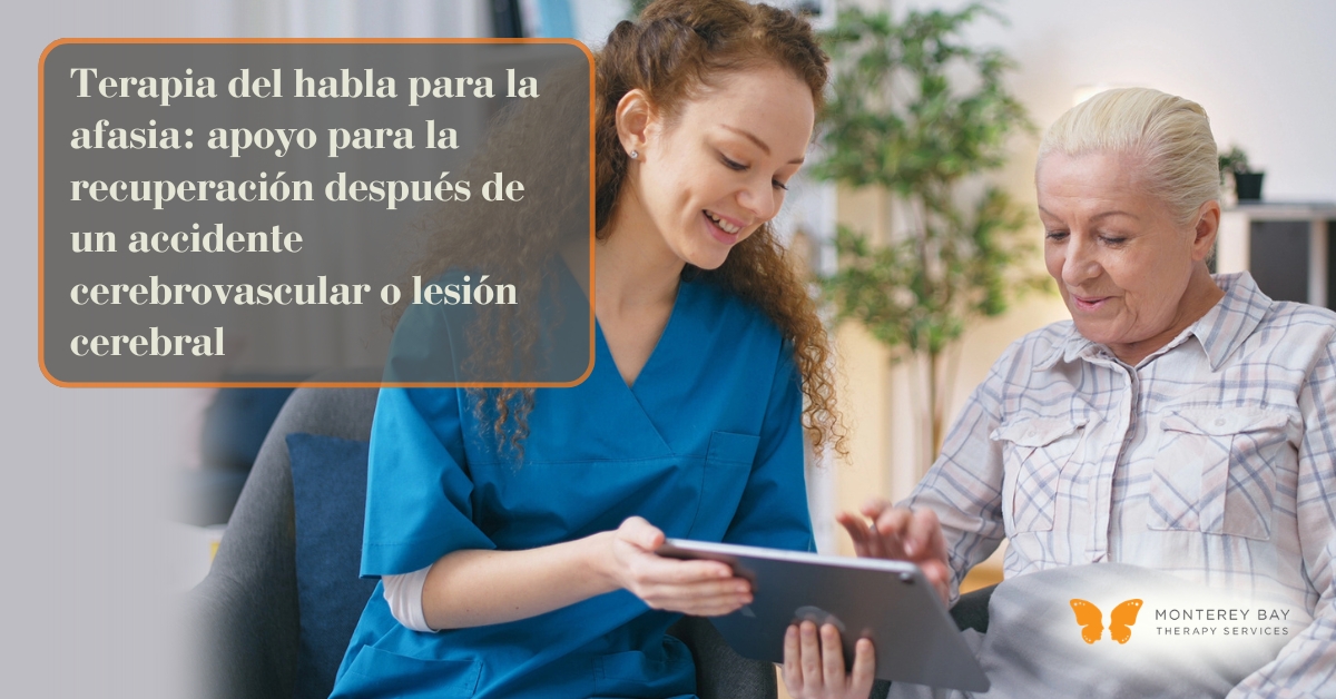 Terapia del habla para la afasia: apoyo para la recuperaci&oacute;n despu&eacute;s de un accidente cerebrovascular o lesi&oacute;n cerebral | Monterey Bay Therapy Services | Terapia del habla y terapia ocupacional en toda California