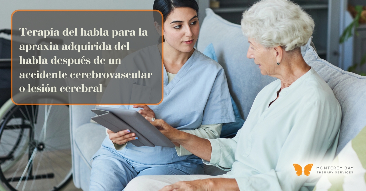 Terapia del habla para la apraxia adquirida del habla despu&eacute;s de un accidente cerebrovascular o lesi&oacute;n cerebral | Monterey Bay Therapy Services | Terapia del habla y terapia ocupacional en toda California